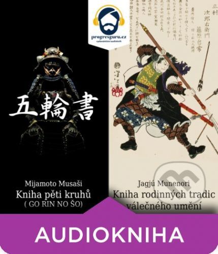 Kniha pěti kruhů a Kniha rodinných tradic válečného umění - Jagjú Munenori,Mijamoto Musaši