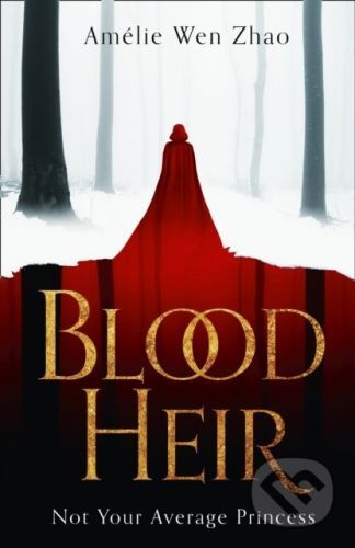 Blood Heir - Amelie Wen Zhao