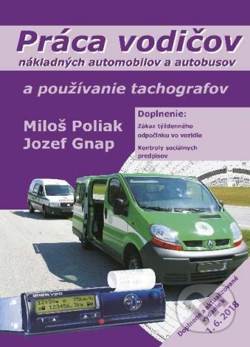 Práca vodičov nákladných automobilov a autobusov a používanie tachografov - Miloš Poliak, Jozef Gnap