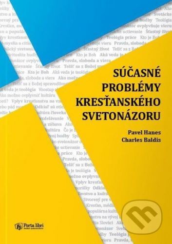 Súčasné problémy kresťanského svetonázoru - Pavel Hanes, Charles Baldis