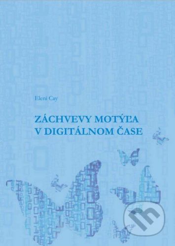 Záchvevy motýľa v digitálnom čase - Eleni Cay