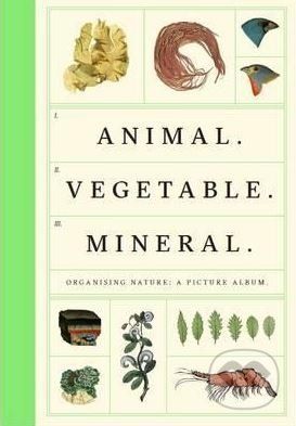 Animal - Vegetable - Mineral - Tim Dee, Anna Faherty