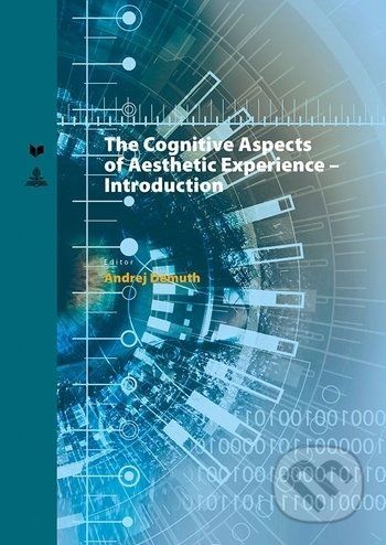 Cognitive Aspects of Aesthetic Experience - Andrej Démuth