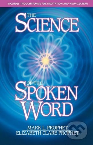 The Science of the Spoken Word - Mark L. Prophet, Elizabeth Clare Prophet
