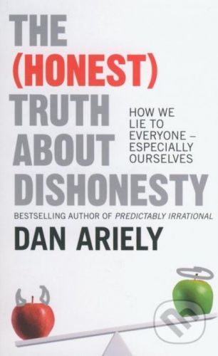 The (Honest) Truth about Dishonesty - Dan Ariely