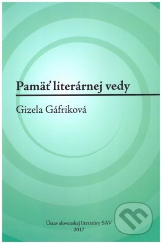 Pamäť literárnej vedy: Gizela Gáfriková - Erika Brtáňová