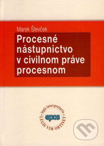 Procesné nástupníctvo v civilnom práve procesnom - Marek Števček