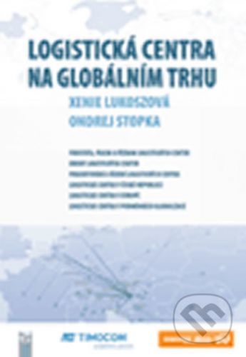 Logistická centra na globálním trhu - Ondrej Stopka, Xenie Lukoszová