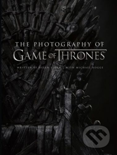 The Photography Of Game Of Thrones - Michael Kogge, Helen Sloan