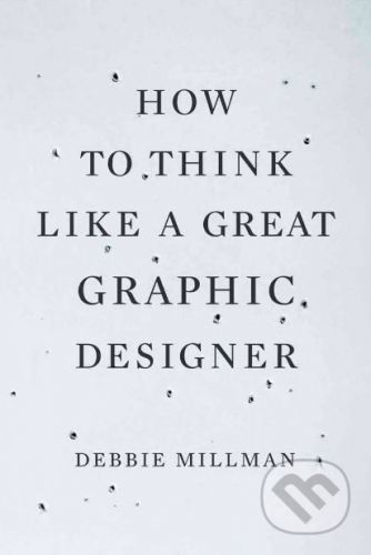 How to Think Like a Great Graphic Designer - Debbie Millman