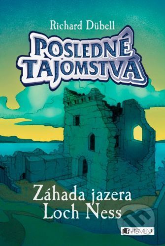 Posledné tajomstvá: Záhada jazera Loch Ness - Richard Dübell
