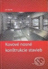 Kovové nosné konštrukcie stavieb - Ján Bujňák