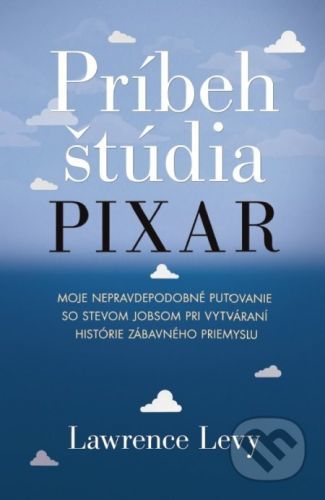 Príbeh štúdia Pixar - Lawrence Levy