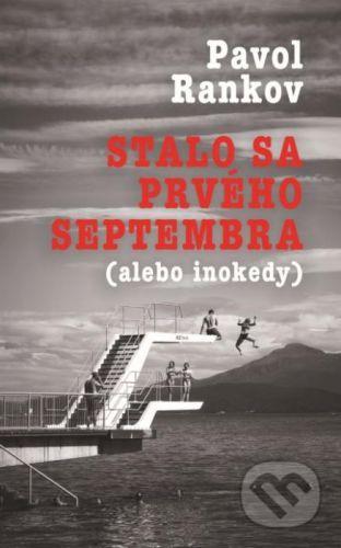 Stalo sa prvého septembra (alebo inokedy) - Pavol Rankov