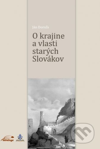 O krajine a vlasti starých Slovákov - Ján Doruľa