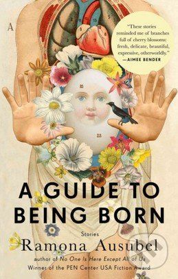 A Guide to Being Born - Ramona Ausubel