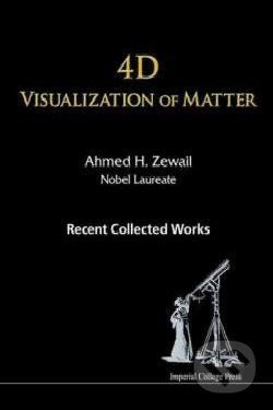 4D Visualization of Matter - Ahmed H. Zewail