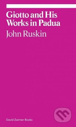 Giotto and His Works in Padua - John Ruskin