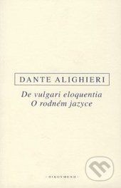 O rodném jazyce/De vulgari eloquentia - Dante Alighieri