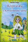 Rozprávky z Konvalinkového údolia - Miroslav Saniga