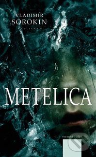 Metelica - Vladimír Sorokin