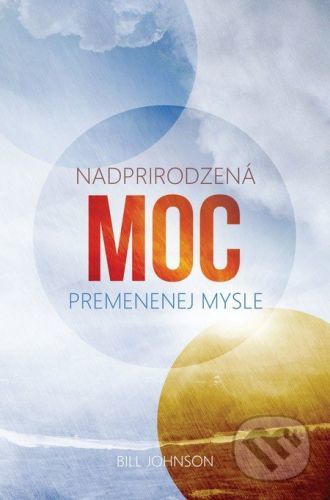 Nadprirodzená moc premenenej mysle - Bill Johnson