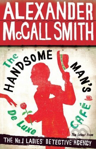 The Handsome Man's De Luxe Café - Alexander McCall Smith