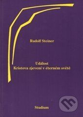 Událost Kristova zjevení v éterném světě - Rudolf Steiner