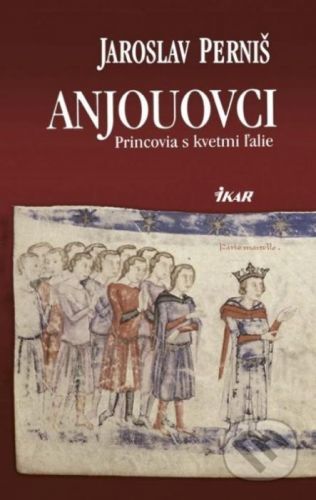 Anjouovci - Princovia s kvetmi ľalie - Jaroslav Perniš