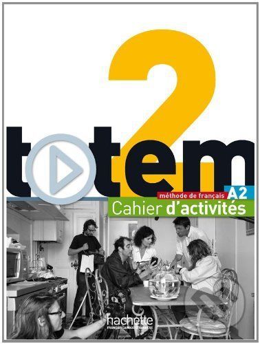 Totem 2: Cahier D'activités A2 - Marie-José Lopes, Jean-Thierry Le Bougnec