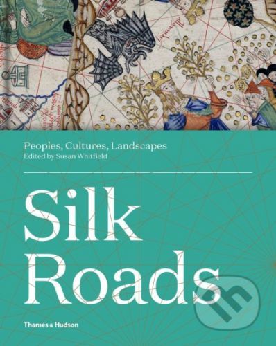 Silk Roads - Susan Whitfield
