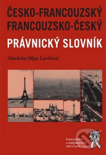 Francouzsko-český a česko-francouzský právnický slovník - Markéta Olga Larišová