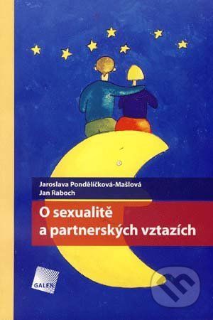 O sexualitě a partnerských vztazích - Jaroslava Pondělíčková-Mašlová, Jan Raboch