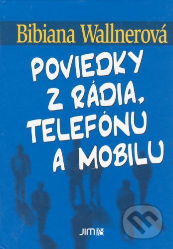 Poviedky z rádia, telefónu a mobilu - Bibiana Wallnerová