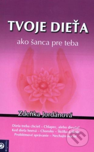 Tvoje dieťa ako šanca pre teba - Zdeňka Jordánová