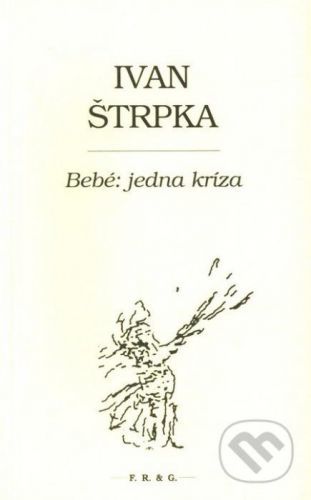 Bebé: jedna kríza - Ivan Štrpka