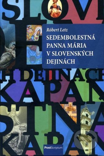 Sedembolestná Panna Mária v slovenských dejinách - Róbert Letz