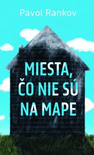 Miesta, čo nie sú na mape - Pavol Rankov