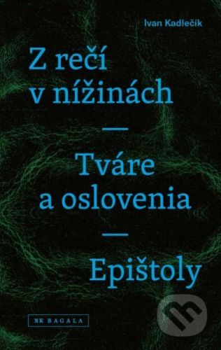 Z rečí v nížinách - Tváre a oslovenia - Epištoly - Ivan Kadlečík