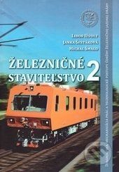 Železničné staviteľstvo 2 - Libor Ižvolt, Janka Šestáková, Michal Šmalo