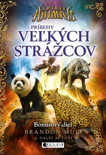 Spirit Animals: Príbehy Veľkých strážcov - Brandon Mull a kolektív
