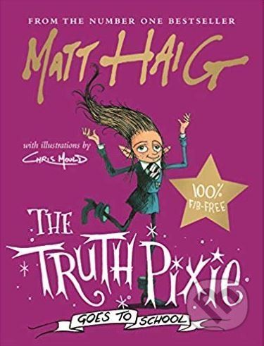 The Truth Pixie Goes to School - Matt Haig, Chris Mould (ilustrácie)