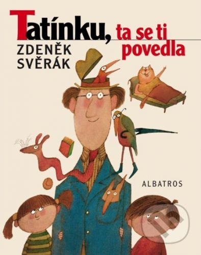 Tatínku, ta se ti povedla - Zdeněk Svěrák, Adolf Born (ilustrácie)
