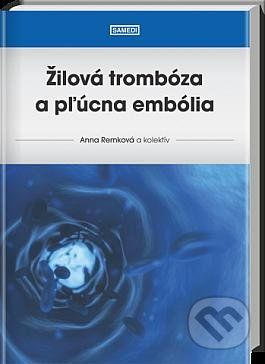 Žilová trombóza a pľúcna embólia - Anna Remková a kolektív