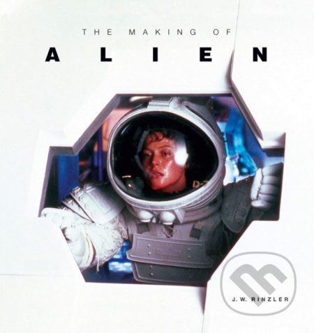 The Making of Alien - J.W. Rinzler