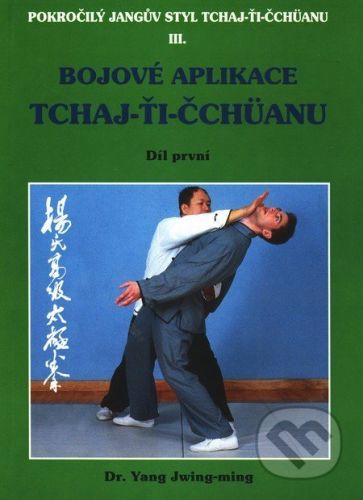 Bojové aplikace TCHAJ-ŤI ČCHÜANU 1. - Dr. Yang Jwing-ming