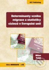 Determinanty vzniku migrace a statistiky cizinců v Evropské unii - Milan Palát