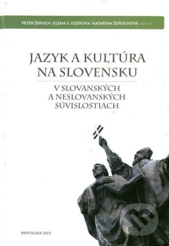 Jazyk a kultúra na Slovensku - Peter Žeňuch, Elena S. Uzeňová