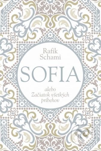 Sofia alebo Začiatok všetkých príbehov - Rafik Schami