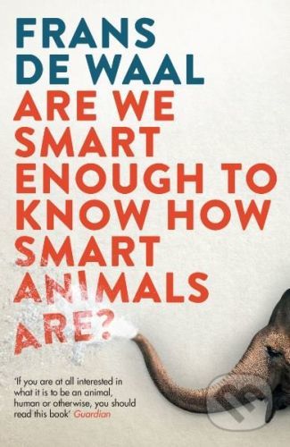 Are We Smart Enough to Know How Smart Animals are? - Frans de Waal